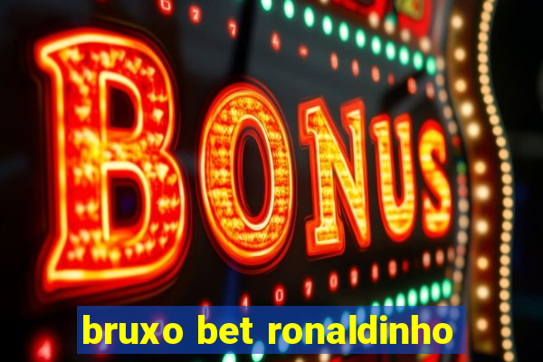 bruxo bet ronaldinho